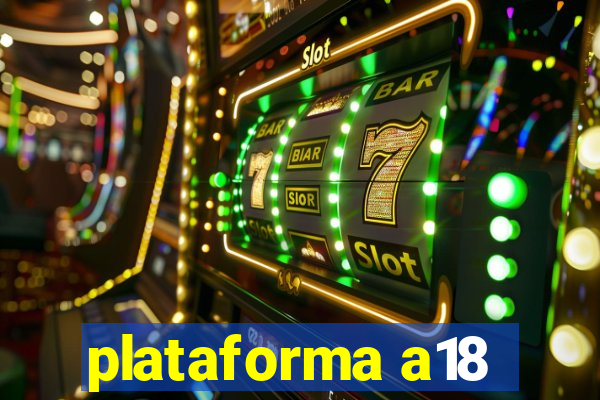 plataforma a18